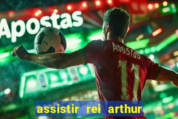 assistir rei arthur 2004 dublado